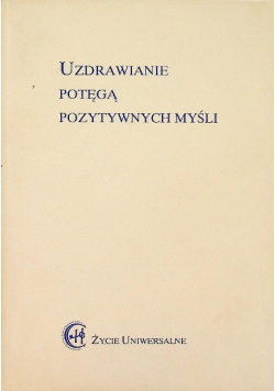 Uzdrawianie potęgą pozytywnych myśli