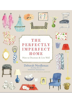 Perfectly Imperfect Home How to Decorate and Live Well