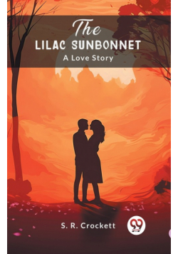 The Lilac Sunbonnet A Love Story