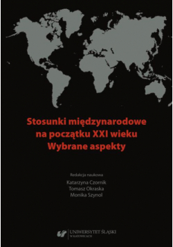 Stosunki międzynarodowe na początku XXI wieku. Wybrane aspekty
