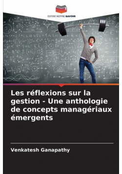 Les réflexions sur la gestion - Une anthologie de concepts managériaux émergents