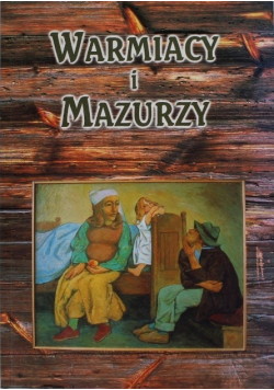 Warmiacy i Mazurzy Życie codzienne ludności
