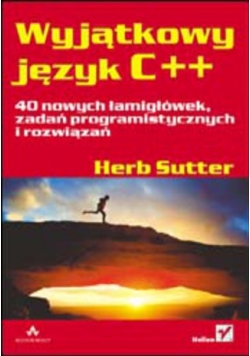 Wyjątkowy język C++. 40 nowych łamigłówek, zadań programistycznych i rozwiązań