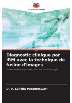Diagnostic clinique par IRM avec la technique de fusion d'images