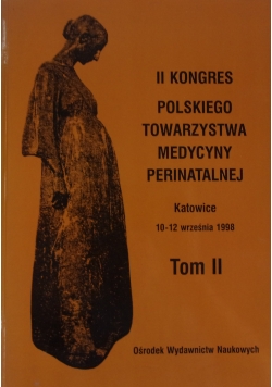 II Kongres Polskiego Towarzystwa Medycyny Perinatalnej, tom II