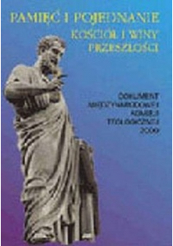 Pamięć i pojednanie Kościół i winy przeszłości Dokument Międzynarodowej Komisji Teologicznej 2000