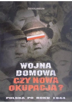 Wojna domowa czy nowa okupacja Polska po roku 1944