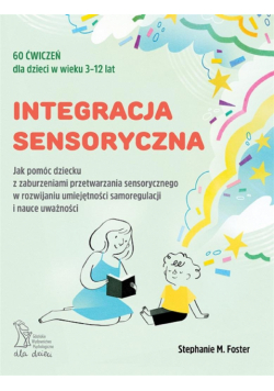Integracja sensoryczna. Jak pomóc dziecku z zaburz