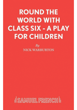 Round the World with Class Six - A play for children
