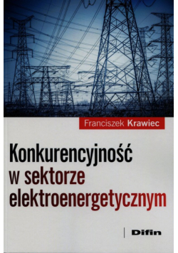 Krawiec Franciszek - Konkurencyjność w sektorze elektroenergetycznym