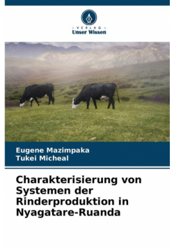Charakterisierung von Systemen der Rinderproduktion in Nyagatare-Ruanda