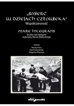 Śmierć w dziejach człowieka Współczesność Mare integrans