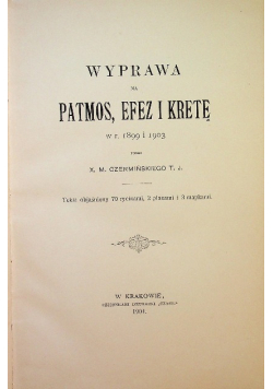 Wyprawa na Patmos Efez i Kretę w r 1899  1902 r.  / Z Grecyi i Krety 1904 r.