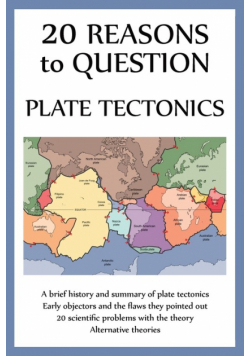 20 Reasons to Question Plate Tectonics