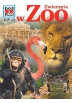 Co i jak Tom 52 Zwierzęta w Zoo