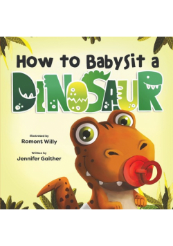 How to Babysit a Dinosaur