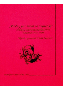Płodny jest świat w występki Antologia polskiej libertyńskiej poezji erotycznej XVIII wieku
