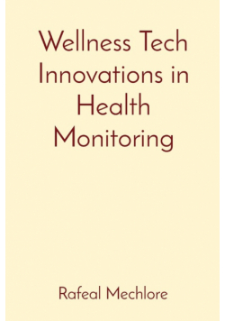 Wellness Tech Innovations in Health Monitoring