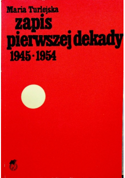Zapis pierwszej dekady 1945 - 1954