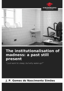 The institutionalisation of madness