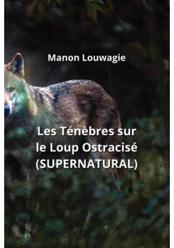Les Ténèbres sur le Loup Ostracisé (SUPERNATURAL)