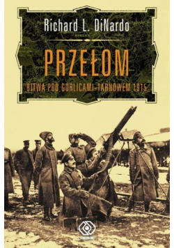Przełom Bitwa pod Gorlicami Tarnowem 1915
