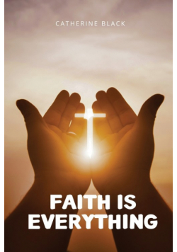 Faith is everything