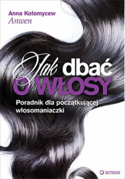 Kołomycew ,, Anna - Jak dbać o włosy