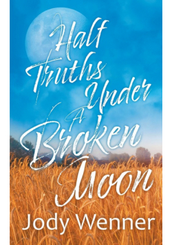 Half Truths Under a Broken Moon