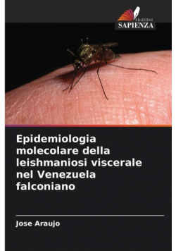 Epidemiologia molecolare della leishmaniosi viscerale nel Venezuela falconiano