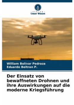 Der Einsatz von bewaffneten Drohnen und ihre Auswirkungen auf die moderne Kriegsführung
