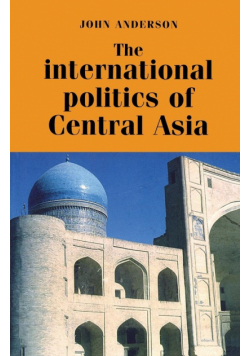 The international politics of central Asia