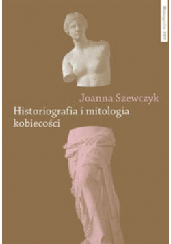 Historiografia i mitologia kobiecości