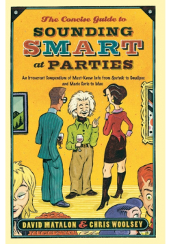 The Concise Guide to Sounding Smart at Parties