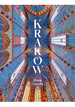 Kraków Dzieje i sztuka