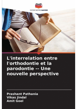 L'interrelation entre l'orthodontie et la parodontie Une nouvelle perspective