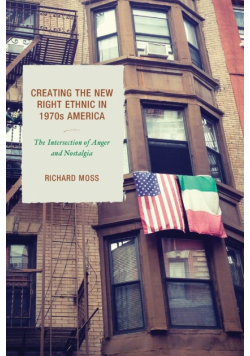 Creating the New Right Ethnic in 1970s America