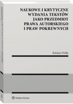 Naukowe i krytyczne wydania tekstów jako przedmiot prawa autorskiego i praw pokrewnych