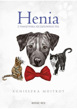 Henia. Z pamiętnika szczęśliwego psa