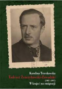 Tadeusz Zenczykowski Zawadzki 1907 1997 W kraju i na emigracji