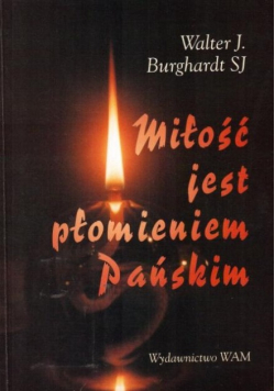 Miłość jest płomieniem Pańskim