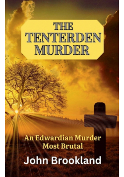 The Tenterden Murder, An Edwardian Murder Most Brutal
