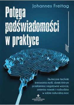Potęga podświadomości w praktyce