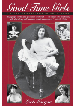 Good Time Girls of the Alaska-Yukon Gold Rush