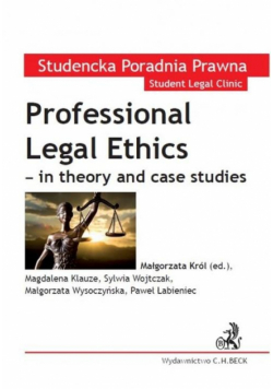Król Małgorzata - Professional Legal Ethics in theory and case studies