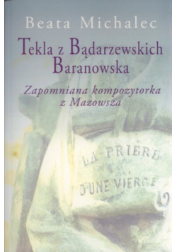 Tekla z Bądarzewskich Baranowska. zapomniana kompozytorka z Mazowsza