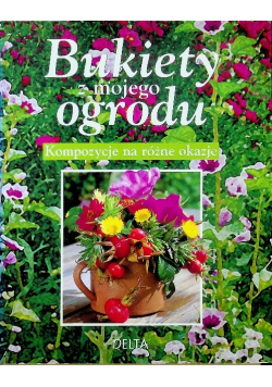 Bukiety z mojego ogrodu