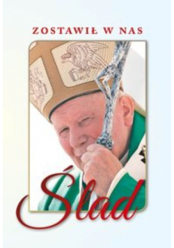Zostawił w nas ślad