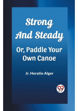 Strong and Steady Or, Paddle Your Own Canoe