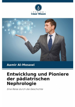 Entwicklung und Pioniere der pädiatrischen Nephrologie